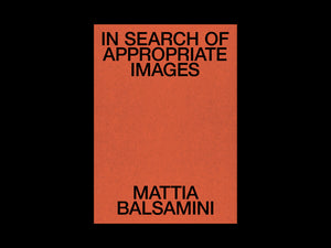 In Search of Appropriate Images by Mattia Balsamini