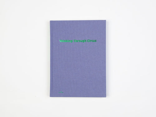 Thinking Through Circus by Bauke Lievens, Quintijn Ketels, Sebastian Kann, Vincent Focquet